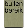 Buiten bereik door Lotte Lola Vermeer