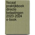 Fiscaal praktijkboek directe belastingen 2023-2024 E-book