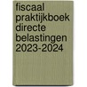 Fiscaal praktijkboek directe belastingen 2023-2024 door Onbekend