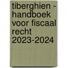Tiberghien - Handboek voor fiscaal recht 2023-2024 door Onbekend