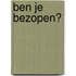 Ben je bezopen?