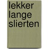 Lekker lange slierten by Erik van Os