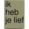 Ik heb je lief door Stichting Lieve