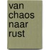 Van chaos naar rust