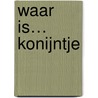 Waar is… Konijntje by ImageBooks Factory