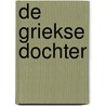 De Griekse dochter door Soraya Lane