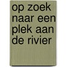 Op zoek naar een plek aan de rivier by Paul de Kanter