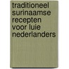 Traditioneel Surinaamse recepten voor luie Nederlanders by Mark Nijland