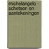 Michelangelo - schetsen en aantekeningen