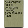 Belgisch Park, fase 4; vervanging riolering; Gemeente Den Haag by E.C. Rieffe