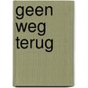 Geen weg terug by Marie-José Verweij