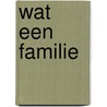 Wat een Familie door Onbekend