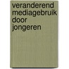 Veranderend mediagebruik door jongeren door Irene Costera Meijer