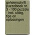 Geheimschrift Puzzelboek NR. 3 - 100 Puzzels - Incl. Uitleg, Tips en Oplossingen