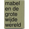 Mabel en de grote wijde wereld by Paul Stewart