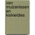 Van muizenissen en kiskieldies