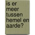 Is er meer tussen hemel en aarde?