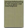 Perspectiefwisseling in het omgaan met meertaligheid door Illa CarriÓN. Braakman