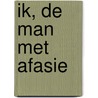 Ik, de man met afasie door Ivar Schute
