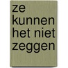 Ze kunnen het niet zeggen door Geertje van der Geest