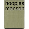 Hoopjes mensen door Anke Verleysen