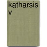 KATHARSIS V door Pieter Nelletje
