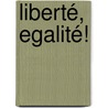 Liberté, egalité! door Peter Hooft