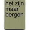 Het zijn maar Bergen door Martijn Benders