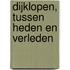 Dijklopen, tussen heden en verleden