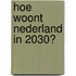 Hoe woont Nederland in 2030?