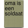 Oma is een soldaat door Denise Lambrichs