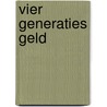 Vier generaties geld door Jaap Koelewijn