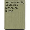 Wetenswaardig: Aarde van binnen en buiten by Norma Montulet