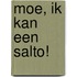 Moe, ik kan een salto!