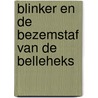 Blinker en de bezemstaf van de Belleheks door Marc de Bel