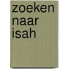 Zoeken naar Isah door Dido Michielsen