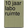10 jaar Labo Ruimte door Onbekend