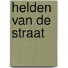 Helden van de straat door Phil Earle