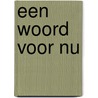 Een woord voor nu door Niels de Jong