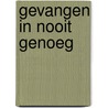 Gevangen in nooit genoeg door Arjan van Dam