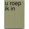 U roep ik in door Johannes van Oort