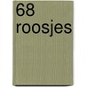68 Roosjes door Roos Verlinden