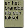 En het brandde als een fakkel door Emiel Hakkenes