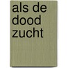 Als de dood zucht by Lex Paleaux