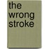 the Wrong Stroke