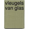 Vleugels van Glas door Onbekend