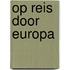 Op reis door Europa