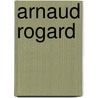 Arnaud Rogard door Pierre Muylle