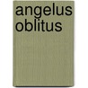 Angelus Oblitus by Messire Evermeg