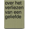 Over het verliezen van een geliefde door Tjerkje Van der Leij